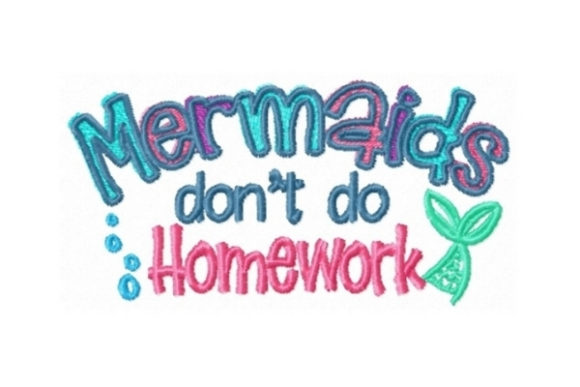 Mermaids Don't Do Homework: A Charming Embroidery Design